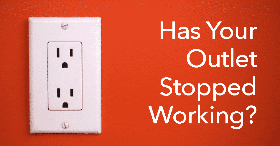 Has Your Outlet Stopped Working?